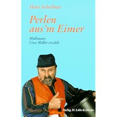 Perlen aus'm Eimer. M�llmann Uwe M�ller erz�hlt