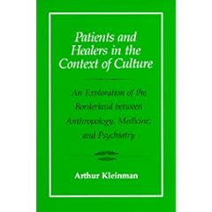 Patients and Healers in the Context of Culture: An Exploration of the Borderland Between Anthropology, Medicine and Psychiatry (Comparative Studies of Health Systems and Medical Care)