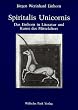 Spiritalis unicornis: Das Einhorn als Bedeutungstr�ger in Literatur und Kunst des Mittelalters