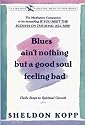 BLUES AIN'T NOTHING BUT A GOOD SOUL FEELING BAD: DAILY STEPS TO SPIRITUAL GROWTH (Fireside/Parkside Recovery Book)