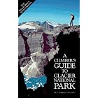 Climber's Guide to Glacier National Park (Regional Rock Climbing Series) by J. Gordon Edwards