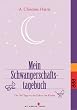 Mein Schwangerschaftstagebuch: Die 266 Tage vor der Geburt des Kindes