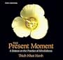The Present Moment: A Retreat on the Practice of Mindfulness