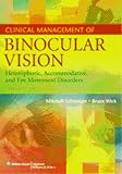 Clinical Management Of Binocular Vision Heterophoric, Accommodative, And Eye Movement Disorders