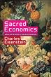 Sacred Economics: Money, Gift, and Society in the Age of Transition