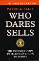 Who Dares Sells: Ultimate Guide to Selling Anything to Anyone