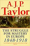 The Struggle for Mastery in Europe: 1848-1918  (Oxford History of Modern Europe)