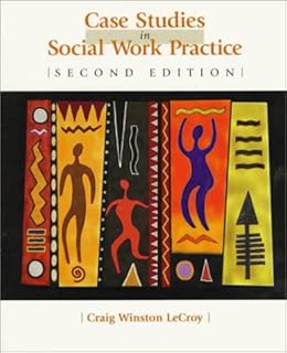 Case Studies in Social Work Practice (Methods / Practice of Social