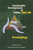 Books : Sustainable Development of Deltas: Proceedings International Conference at the Occasion of 200 Year Directorate-General for Public Works and Water Management, Amsterdam, The Netherlands 23-27 November 1998