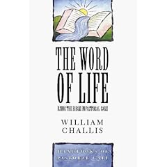 The Word of Life: Using the Bible in Pastoral Care (Handbooks of Pastoral Care)