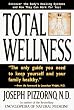 Total Wellness: Improve Your Health by Understanding and Cooperating with Your Body's Natural Healing Systems