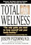 Total Wellness: Improve Your Health by Understanding and Cooperating with Your Body's Natural Healing Systems