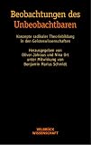 Produkt-Bild: Beobachtungen des Unbeobachtbaren. Konzepte radikaler Theoriebildung in den Geisteswissenschaften