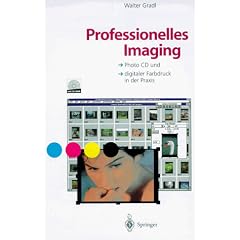 Professionelles Imaging. Photo CD und digitaler Farbdruck in der Praxis