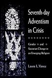 Seventh-day Adventism in Crisis: Gender and Sectarian Change in an Emerging Religion