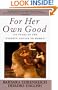 For Her Own Good: 150 Years of the Experts' Advice to Women