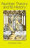 Number Theory and Its History (Dover Classics of Science and Mathematics)