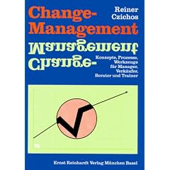Change - Management: Konzepte, Prozesse, Werkzeuge f�r Manager, Verk�ufer, Berater und Trainer