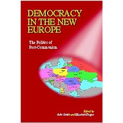 Democracy in the New Europe: The Politics of Post-communism