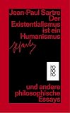 Der Existentialismus ist ein Humanismus und andere philosophische Essays 1943 - 1948 - Jean-Paul Sartre