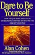 Dare to Be Yourself: How to Quit Being an Extra in Other Peoples Movies and Become the Star of Your Own