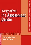Produkt-Bild: Angstfrei ins Assessment Center. Clever vorbereiten - smart auftreten