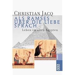 Als Ramses �ber die Liebe sprach - Leben im alten �gypten