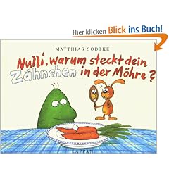Nulli, warum stecken deine Z�hnchen in der M�hre?: Ein Abenteuer mit Nulli & Priesemut, Band 6