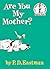 Are You My Mother?