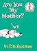 Are You My Mother? (Beginner Books)