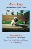 \'Franz Josef\' von der heimlichen Liebe, Mopsgedanken