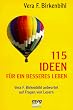 115 Ideen f�r ein besseres Leben. Vera F. Birkenbihl antwortet auf Fragen von Lesern.