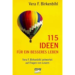 115 Ideen f�r ein besseres Leben. Vera F. Birkenbihl antwortet auf Fragen von Lesern.