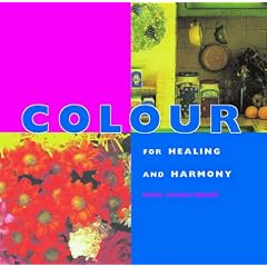 Colour for Health and Well-being: Using the Rainbow Spectrum to Bring Peace and Harmony (Health & Well-being)
