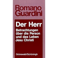 Der Herr. Betrachtungen �ber die Person und das Leben Jesu Christi