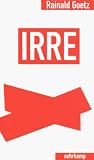 Irre: Roman - Rainald Goetz