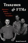 Transmen and FTMs: Identities, Bodies, Genders, and Sexualities