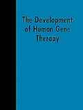 Review Cold Spring Harbor Laboratory Press  / The Development of Human Gene Therapy (Cold Spring Harbor Monograph Series)