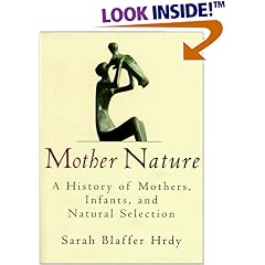 Mother Nature: A History of Mothers, Infants, and Natural Selection