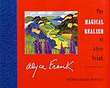 The Magical Realism of Alyce Frank (New Mexico Magazine Artist Series) by New Mexico Magazine