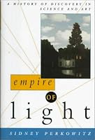 Empire of Light: A History of Discovery in Science and Art