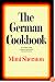 The German Cookbook: A Complete Guide to Mastering Authentic German Cooking