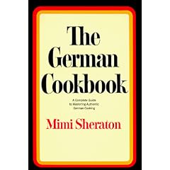 The German Cookbook: a Complete Guide to Mastering Authentic German Cooking