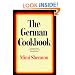 The German Cookbook: A Complete Guide to Mastering Authentic German Cooking