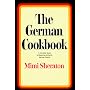 The German Cookbook: A Complete Guide to Mastering Authentic German Cooking