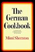 The German Cookbook: A Complete Guide to Mastering Authentic German Cooking