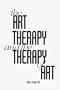 The Art of Therapy & the Therapy of Art