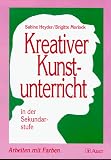 Kreativer Kunstunterricht in der Sekundarstufe. Arbeiten mit Farben