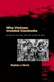 Why Vietnam Invaded Cambodia: Political Culture and the Causes of War