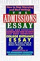 The Admissions Essay: Clear and Effective Guidelines on How to Write That Most Important College Entrance Essay